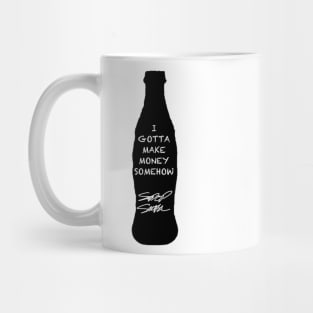 SodaPop Smith "I Gotta Make Money Somehow" Official Mug